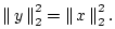 $\displaystyle \left\Vert\,y\,\right\Vert _2^2 = \left\Vert\,x\,\right\Vert _2^2.
$