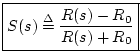 $\displaystyle \fbox{$\displaystyle S(s) \isdef \frac{R(s)-R_0}{R(s)+R_0}$} \protect$