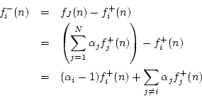 \begin{eqnarray*}
f^{{-}}_i(n) &=& f_J(n) - f^{{+}}_i(n)\\
&=& \left(\sum_{j=1...
...\alpha_i - 1)f^{{+}}_i(n) + \sum_{j\neq i} \alpha_j f^{{+}}_j(n)
\end{eqnarray*}