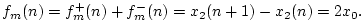 $\displaystyle f_m(n) = f^{{+}}_m(n) + f^{{-}}_m(n) = x_2(n+1) - x_2(n) = 2x_0. \protect$