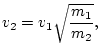 $\displaystyle v_2 = v_1\sqrt{\frac{m_1}{m_2}},
$