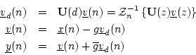 \begin{eqnarray*}
\underline{v}_d(n) &=& \mathbf{U}(d)\underline{v}(n) = {\cal Z...
...line{y}(n) &=& \underline{v}(n) + \overline{g}\underline{v}_d(n)
\end{eqnarray*}