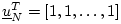 $ \underline{u}_N^T = [1, 1, \dots, 1]$