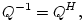 $\displaystyle Q^{-1} = Q^H,
$