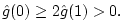 $\displaystyle {\hat g}(0) \ge 2{\hat g}(1) > 0.
$