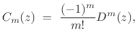 $\displaystyle C_m(z) \eqsp \frac{(-1)^m}{m!}D^m(z), \protect$