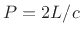 $ P=2L/c$