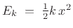 $ E_k \eqsp \frac{1}{2}k\, x^2$