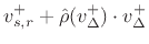 $\displaystyle v_{s,r}^{+}+ \hat\rho (v_{\Delta}^{+})\cdot v_{\Delta}^{+}$