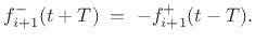 $\displaystyle f^{{-}}_{i+1}(t+T) \eqsp -f^{{+}}_{i+1}(t-T).
$