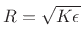 $ R=\sqrt{K\epsilon }$