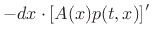 $\displaystyle - dx \cdot[A(x)p(t,x)]'$