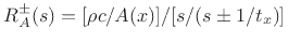 $ R_A^\pm (s)=[\rho c/A(x)]/[s/(s \pm 1/t_x)]$