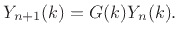 $\displaystyle Y_{n+1}(k) = G(k)Y_n(k).
$