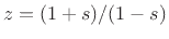 $ z=(1+s)/(1-s)$