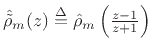 $ \hat{\tilde{\rho}}_m(z) \isdef \hat{\rho}_m\left(\frac{z-1}{z+1}\right)$