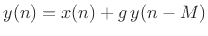 $\displaystyle y(n) = x(n) + g\, y(n-M)
$