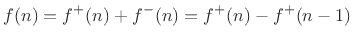 $\displaystyle f(n) = f^{{+}}(n) + f^{{-}}(n)
= f^{{+}}(n) - f^{{+}}(n-1)
$