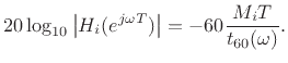 $\displaystyle 20 \log_{10}\left\vert H_i(e^{j\omega T})\right\vert = -60 \frac{M_i T}{t_{60}(\omega)}. \protect$