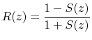 $\displaystyle R(z) = \frac{1-S(z)}{ 1+S(z)}
$