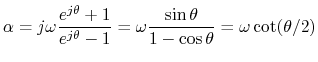 $\displaystyle \alpha = j\omega \frac{e^{j\theta} + 1}{ e^{j\theta} -1 }
= \omega \frac{\sin\theta}{ 1-\cos\theta}
= \omega\cot(\theta/2)
$