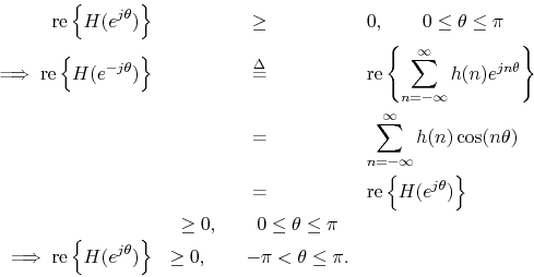 \begin{eqnarray*}
\mbox{re}\left\{H(e^{j\theta})\right\} &\geq& 0, \qquad 0 \leq...
...left\{H(e^{j\theta})\right\}&\geq 0, \qquad -\pi<\theta\leq \pi.
\end{eqnarray*}
