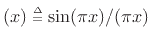 $ (x)\isdeftext \sin(\pi x)/(\pi x)$