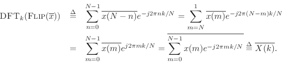 \begin{eqnarray*}
\hbox{\sc DFT}_k(\hbox{\sc Flip}(\overline{x}))
&\isdef & \sum_{n=0}^{N-1}\overline{x(N-n)} e^{-j 2\pi nk/N}
= \sum_{m=N}^{1} \overline{x(m)} e^{-j 2\pi (N-m)k/N} \\
&=& \sum_{m=0}^{N-1}\overline{x(m)} e^{j 2\pi m k / N}
= \overline{\sum_{m=0}^{N-1}x(m) e^{-j 2\pi m k/N}}
\isdef \overline{X(k)}.
\end{eqnarray*}