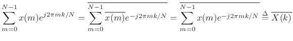 $\displaystyle \sum_{m=0}^{N-1}x(m) e^{j 2\pi mk/N}
= \overline{\sum_{m=0}^{N-1}\overline{x(m)} e^{-j 2\pi mk/N}}
= \overline{\sum_{m=0}^{N-1}x(m) e^{-j 2\pi mk/N}}
\isdef \overline{X(k)}
$