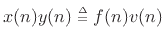 $ x(n)y(n)\isdeftext
f(n)v(n)$