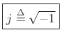 $\displaystyle \zbox {j \isdef \sqrt{-1}}
$