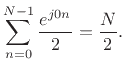 $\displaystyle \sum_{n=0}^{N-1}\frac{e^{j 0 n}}{2} = \frac{N}{2}.
$