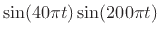 $ \sin (40\pi t)\sin (200\pi t)$
