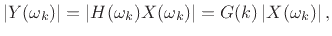 $\displaystyle \left\vert Y(\omega_k)\right\vert = \left\vert H(\omega_k)X(\omega_k)\right\vert
= G(k)\left\vert X(\omega_k)\right\vert,
$