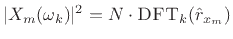 $ \vert X_m(\omega_k)\vert^2=N\cdot\hbox{\sc DFT}_k({\hat r}_{x_m})$