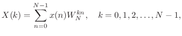 $\displaystyle X(k) = \sum_{n=0}^{N-1} x(n) W_N^{kn}, \quad k=0,1,2,\ldots,N-1,
$