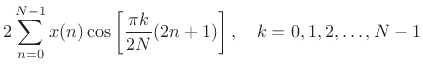 $\displaystyle 2\sum_{n=0}^{N-1} x(n) \cos\left[\frac{\pi k}{2N}(2n+1)\right],
\quad k=0,1,2,\ldots,N-1$