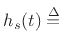 $\displaystyle h_s(t) \isdef$