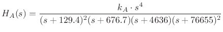 $\displaystyle H_A(s)
= \frac{k_A \cdot s^4}{(s+129.4)^2 (s+676.7) (s+4636) (s+76655)^2}
$