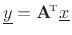 $ \underline{y}= \mathbf{A}^{\!\hbox{\tiny T}}\underline{x}$