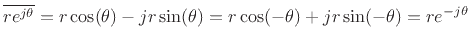 $ \overline{r e^{j\theta}} = r \cos(\theta) - j r
\sin(\theta) = r \cos(-\theta) + j r \sin(-\theta) = r e^{-j \theta}$