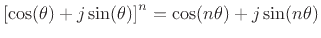 $\displaystyle \left[\cos(\theta) + j \sin(\theta)\right] ^n =
\cos(n\theta) + j \sin(n\theta)
$