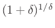 $ (1+\delta)^{1/\delta}$