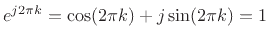 $ e^{j2\pi k}=\cos(2\pi k)+j\sin(2\pi k)=1$