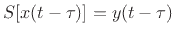 $ S[x(t-\tau)] = y(t-\tau)$