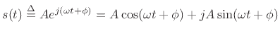 $\displaystyle s(t) \isdef A e^{j(\omega t+\phi)} = A \cos(\omega t+\phi) + jA\sin(\omega t+\phi)
$