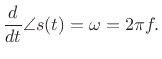 $\displaystyle \frac{d}{dt}\angle s(t) = \omega = 2\pi f.
$