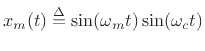 $\displaystyle x_m(t) \isdef \sin(\omega_m t)\sin(\omega_c t) \protect$