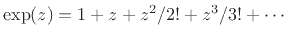 $ \exp(z) =
1+z+z^2/2!+z^3/3!+\cdots\,$