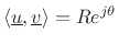 $ \left<\underline{u},\underline{v}\right>=R e^{j\theta}$